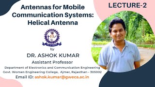 Lecture 2 | Helical Antenna | Mobile Communication Antenna |Antenna and Propagation |Dr. Ashok Kumar