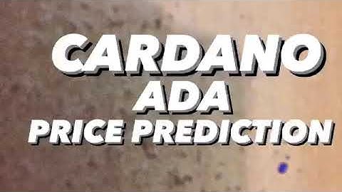 CARDANO PRICE PREDICTION - ADA CARDANO 2021