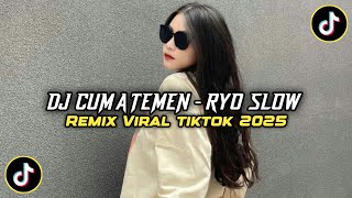 DJ CUMA TEMEN REMIX - RYO SLOW VIRAL FYP TIKTOK TERBARU 2025