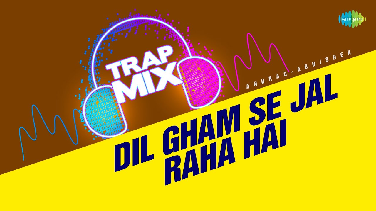 Dil Gham Se Jal Raha Hai   Trap Mix  Anurag Abhishek  Shama  Retro Bollywood Song