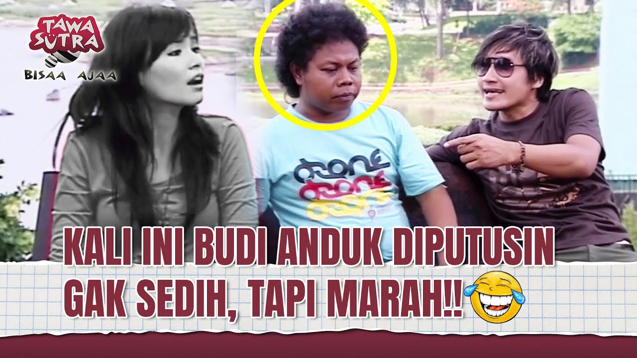Budi Anduk Marah marah Mulu Abis Diputusin Cewek | Tawa Sutra Bisa Ajaa Eps 67 FULL