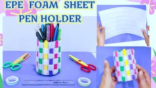 EPE Foam sheet pen holder/ Diy Pen Holder /Diy pencil holder craft ideas