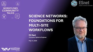 Celebrity Workflows Community Talks: Science Networks: Foundations for Multi-Site Workflows Profile