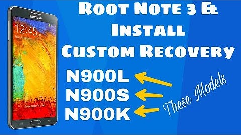 How to Root Note 3 n900L/S/K and Install Custom Recovery