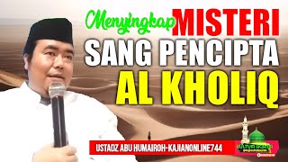 RAHASIA DIBALIK NAMA ALLAH AL KHALIQ MAHA PENCIPTA/USTADZ ABU HUMAIROH @KajianOnline744