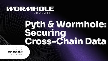 Encode x Wormhole Educate: Pyth & Wormhole: Securing Cross-Chain Data