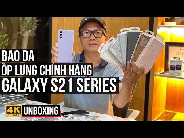 GALAXY S21 ULTRA & S21+: KHUI HỘP LOẠT PHỤ KIỆT BAO DA, ỐP LƯNG CHÍNH HÃNG SAMSUNG