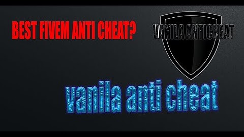 FIVEM VANILA ANTI CHEAT BEST ANTI CHEAT IN THE WORLD