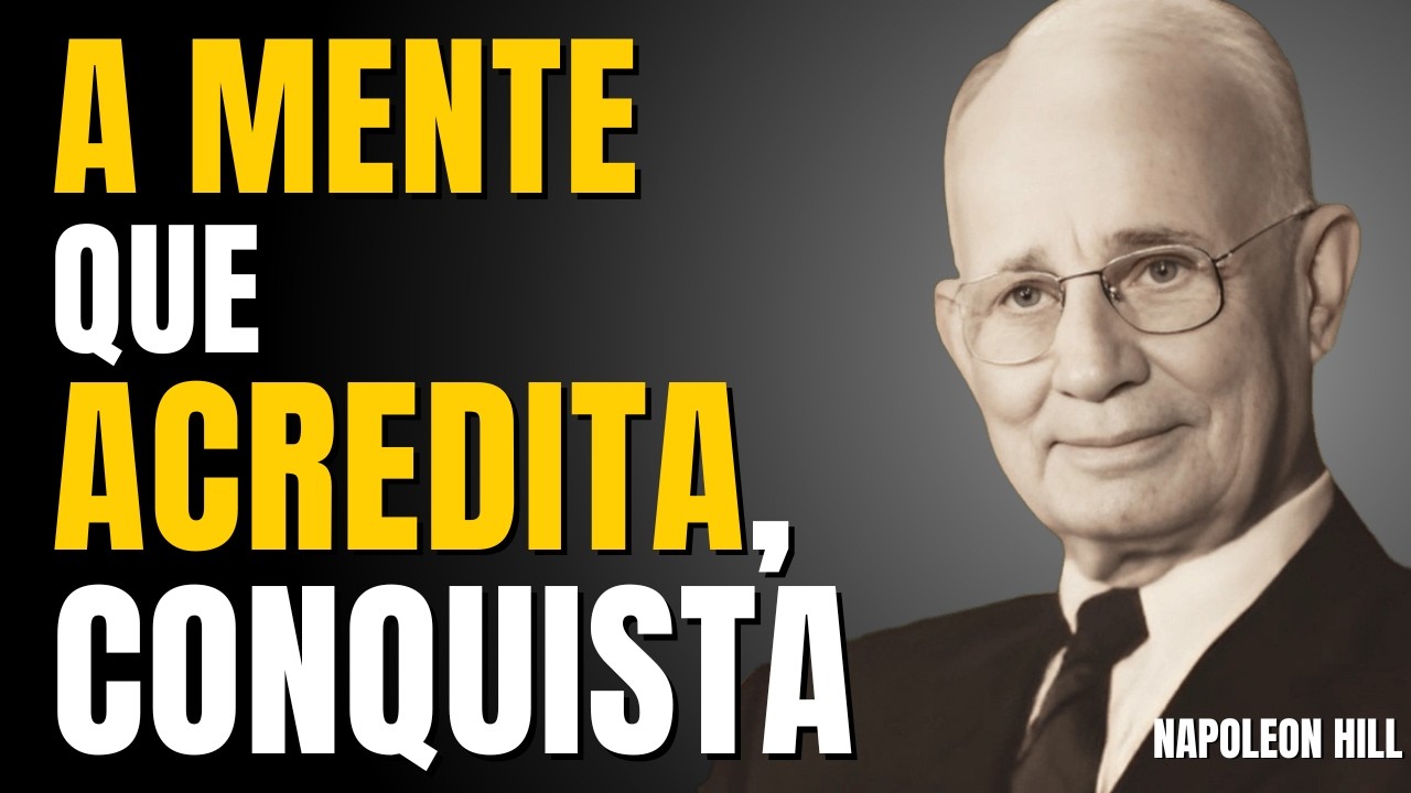 QUANDO VOCÊ DOMINA ISSO, SUA MENTE PASSA A OBEDECER | NAPOLEON HILL