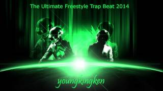 The Ultimate Freestyle Trap Beat 2014 @youngkingken
