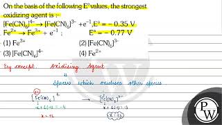 On the basis of the following \( \mathrm{E}^{\circ} \) values, the strongest oxidizing agent is ...