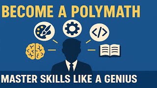 How to Become a Polymath (Master Multiple Skills Like a Genius!)