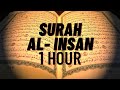 SURAH AL INSAN FULL 1 HOUR SURAH AL INSAN FULL 1 HOUR
