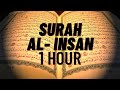 SURAH AL-INSAN FULL | 1 HOUR