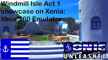 Sonic Unleashed: Windmill Isle Act 1/2 Showcase on Xenia.