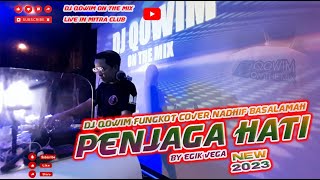 FUNKOT - PENJAGA HATI | nadhif basalamah | NEW 2023 | COVER DJ QOWIM | BY EGIK VEGA | MITRA_KTV