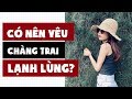 YÊU CHÀNG TRAI LẠNH LÙNG? | Sara Tuệ Linh | Chuyện Yêu Đương