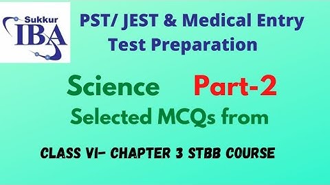 PST/JEST Test IBA || Medical Test || Science MCQs || Class vi -Chapter 3 | STBB Course | Part -2|