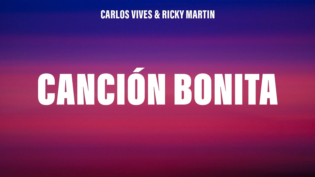 Carlos Vives & Ricky Martin - Canción Bonita (Letra/Lyrics)