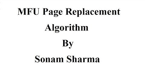 Most Frequently Used MFU Page Replacement Algorithm