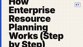 How Enterprise Resource Planning Works (Step by Step)