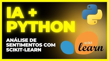 Utilizando Inteligência Artificial no Python - Análise de Sentimentos com Scikit-learn