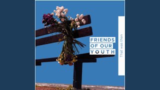Miniatura de vídeo de "Friends of Our Youth - That Was Then"