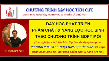 Giới thiệu khóa: Dạy học phát triển phẩm chất & Năng lực học sinh