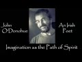 Imagination as the Path of the Spirit   John O Donohue