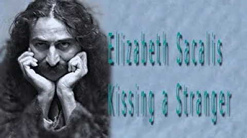 Elizabeth Sacalis ~ Kissing a Stranger