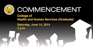 Commencement - Saturday, June 14, 2014 - 2pm - College of Health and Human Services (Graduate)