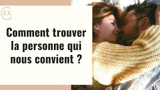 Comment trouver la personne qui nous convient ?