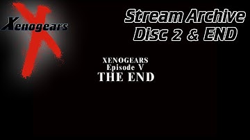 Xenogears: DISC 2 & ENDING (Stream Archive)