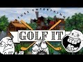 Golf it 1   rage et fun intenses