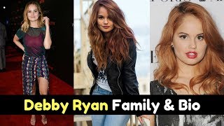 Debby Ryan Family & Biography 2017