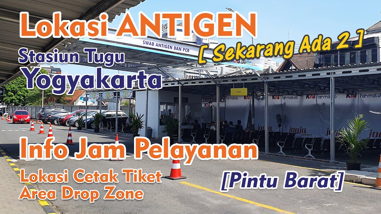 Lokasi Antigen & Jam Pelayanan Stasiun Tugu Yogyakarta Area Drop Zone Lokasi Cetak Tiket