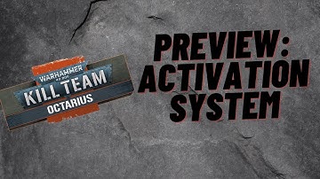 Kill Team Preview: Activation Systems!