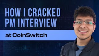 Product Management Interview Process @coinswitch  | Chinmay, Product Manager at CoinSwicth
