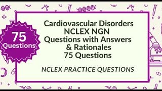 Cardiovascular Disorders NCLEX Practice Questions | Answers & Rationales for Nursing Students
