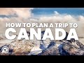 How to plan a trip to canada