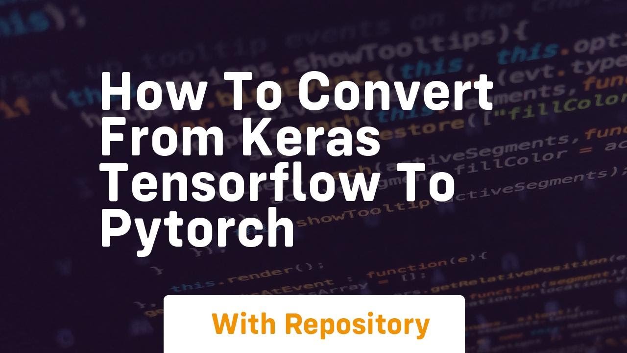 how to convert from keras tensorflow to pytorch - YouTube