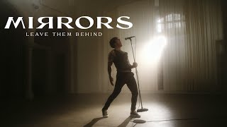 Mirrors - Leave Them Behind (Official Music Video)