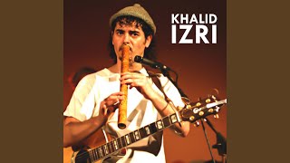 Video thumbnail of "Khalid Izri - Tarwa Ndunecht"