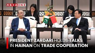President Zardari Holds Talks in Hainan on Trade Cooperation | Asia One News
