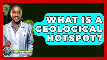 What Is A Geological Hotspot? - Earth Science Answers