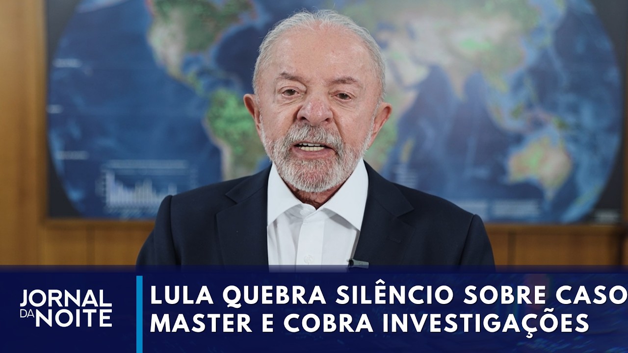 Lula quebra silêncio sobre caso Master e cobra investigações | Jornal da Noite