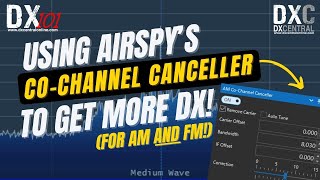 DX101 | Using Airspy's Co Channel Cancellers to Get More DX! by DX Central 847 views 2 months ago 27 minutes