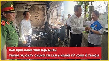 Xác định danh tính nạn nhân trong vụ cháy chung cư làm 8 người tử vong ở TP.HCM | BLD