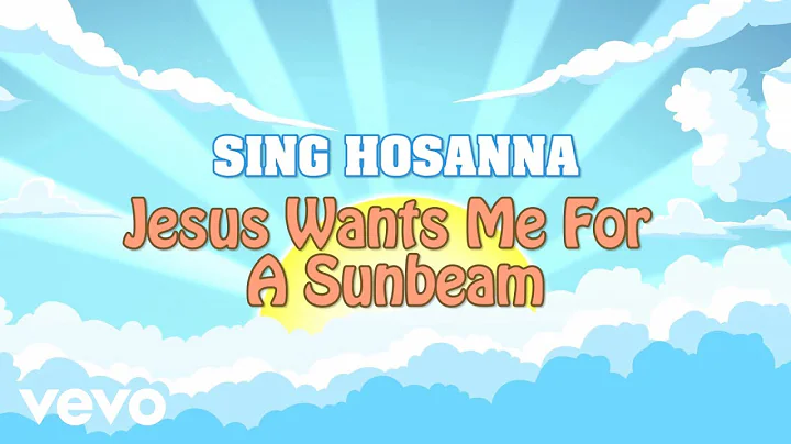 Sing Hosanna - Jesus Wants Me For A Sunbeam | Bible Songs for Kids