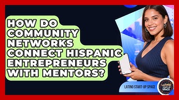 How Do Community Networks Connect Hispanic Entrepreneurs With Mentors? | Latino Start Up Space News